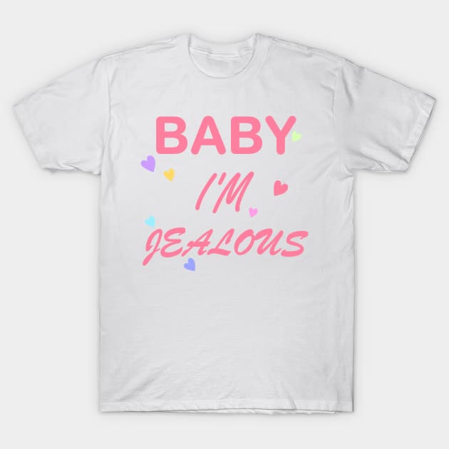 Baby I'm Jealous with hearts T-Shirt by Demonic cute cat